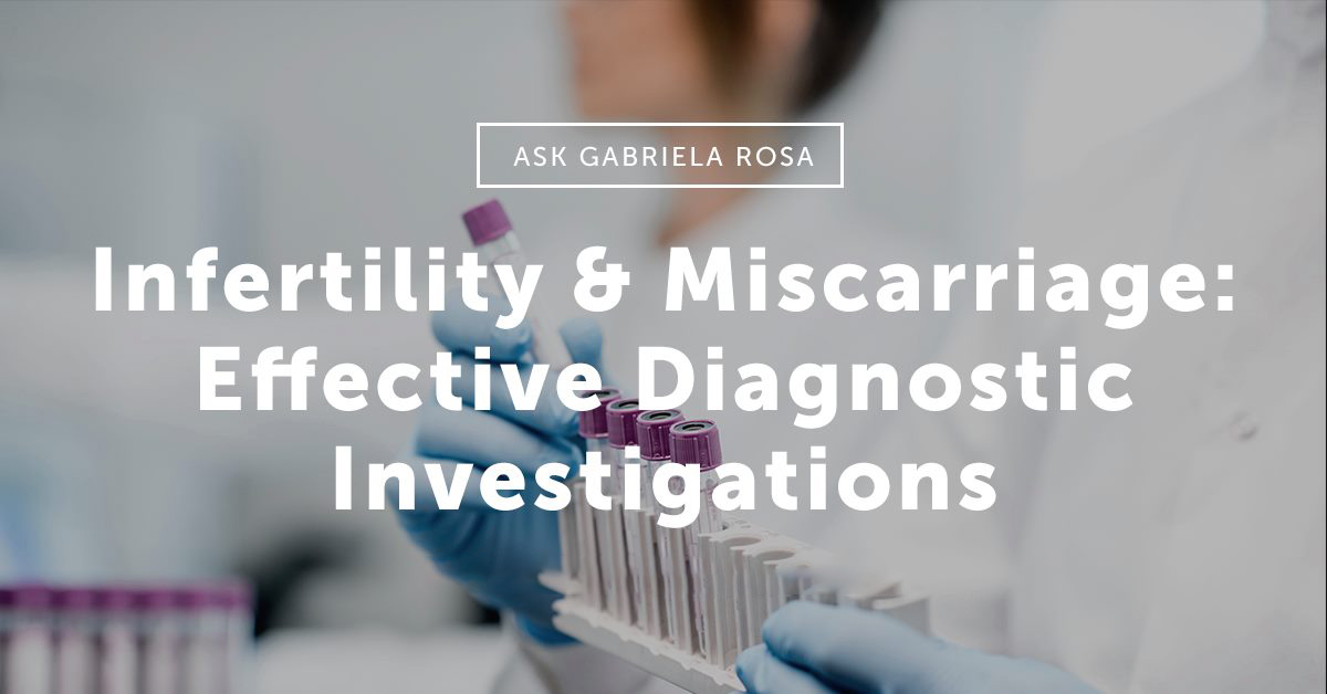 Infertility & Miscarriage Effective Diagnostic Investigations